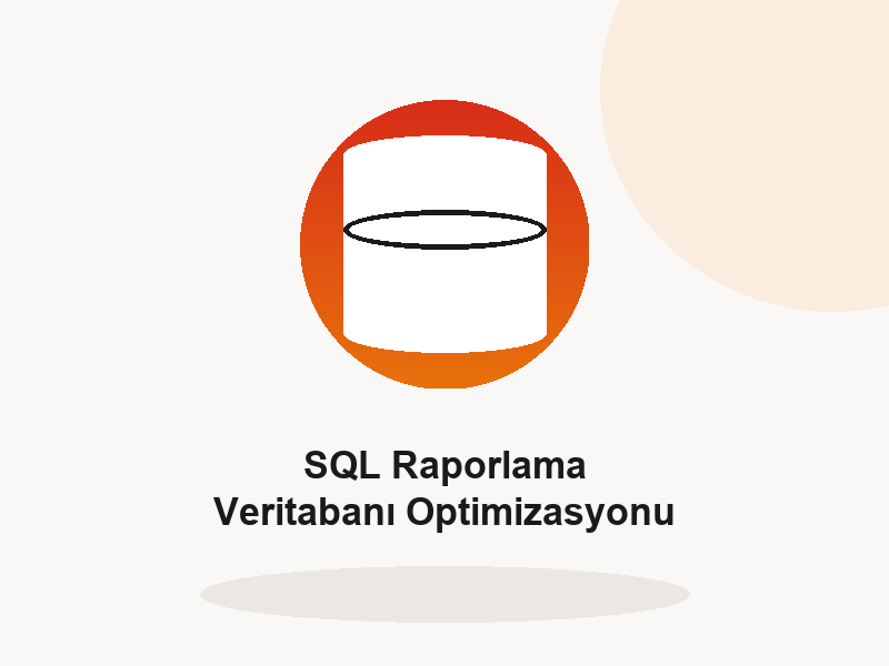 SQL Raporlama ve Veritabani Optimizasyonu